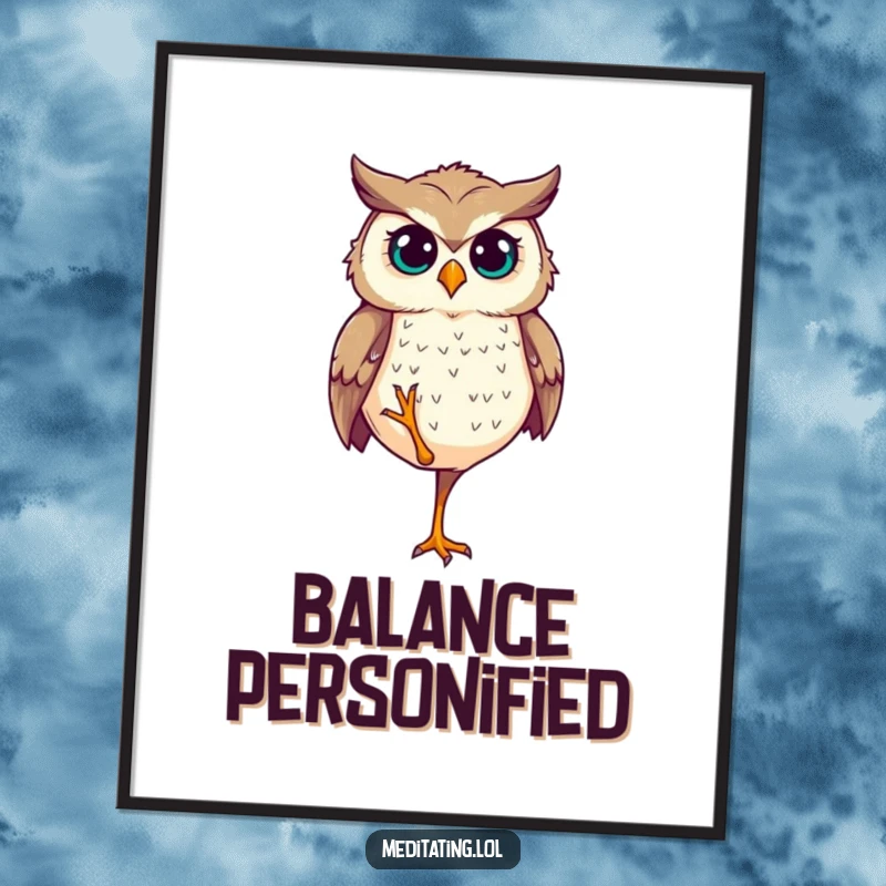 Funny Poster: A determined owl stands perfectly balanced on one leg, looking wise and focused.