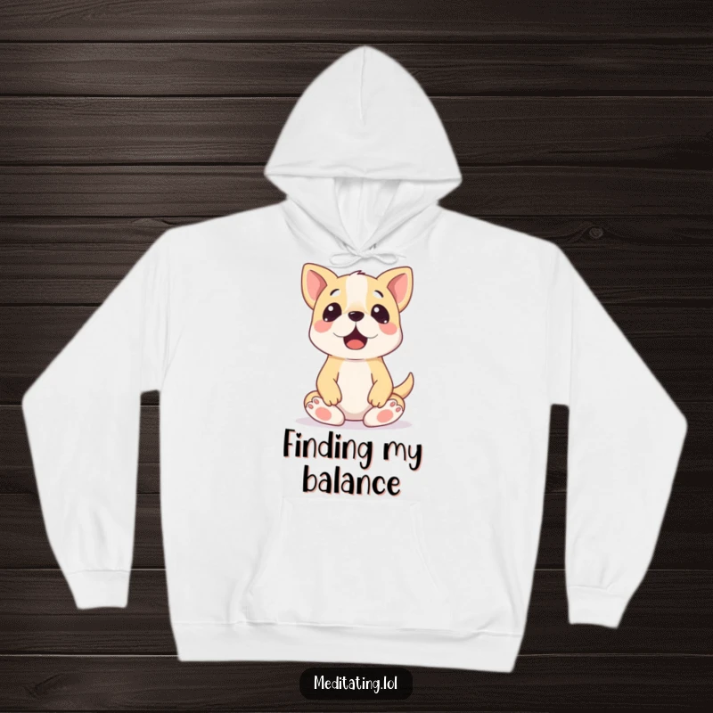 Funny Dog Zen Pose Hoodie: A surprised dog in a comical, wobbly meditation pose, perfect for cozying up.