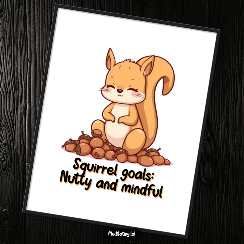 Funny Free Printable Wall Art: A curious squirrel meditates with a stack of acorns, bringing zen and humor to your space.