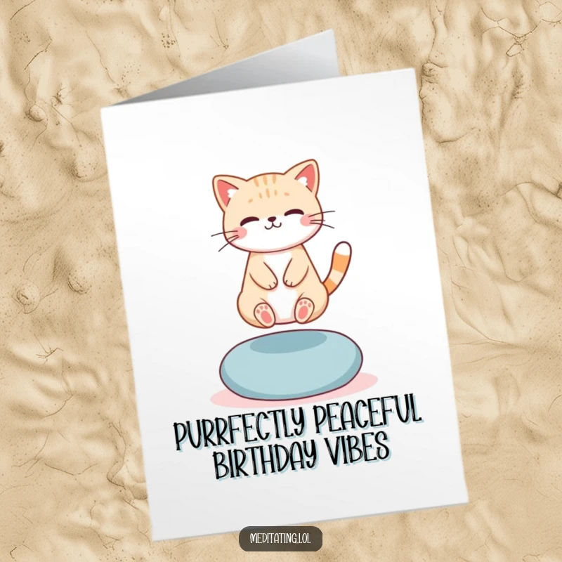 Funny Free Printable Birthday Card featuring a cute cat levitating on a meditation cushion, radiating peaceful birthday wishes with a subtle smile.