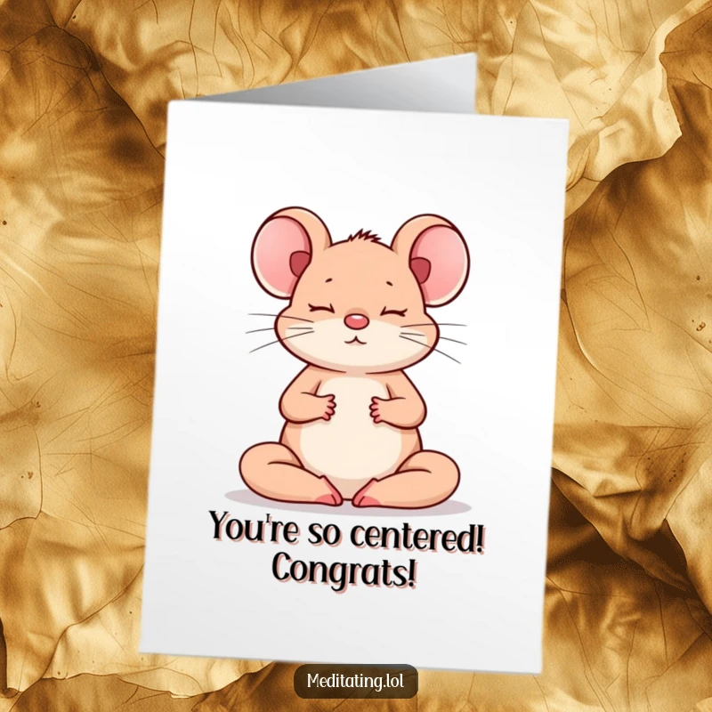 Funny Free Printable Mouse Congratulations Card: A brave mouse meditates with crossed paws, symbolizing calm achievement and focus.
