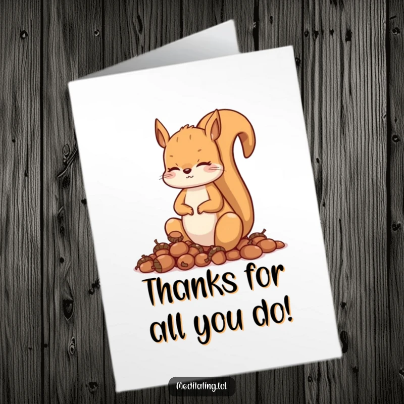 Funny Free Printable Thank You Card: A curious squirrel meditates with acorns, conveying thanks with delightful, earthy humor.