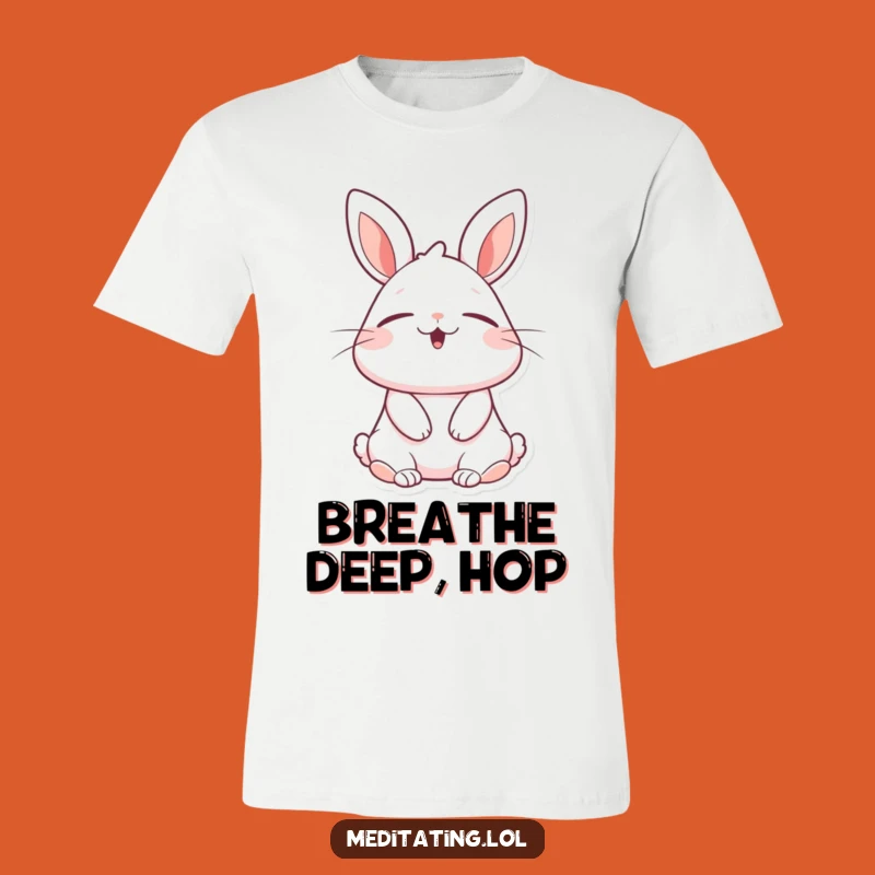 Funny Blissful Rabbit T-Shirt: Cheerful Bunny Breath Tee, Ideal Funny Gift