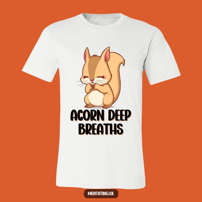 Funny Squirrel Breath T-Shirt: Focused Pose Tee, Zen Gift